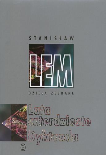 Okładka książki Lata czterdzieste ; Dyktanda / Stanisław Lem ; wybór i posł. Jerzy Jarzębski.