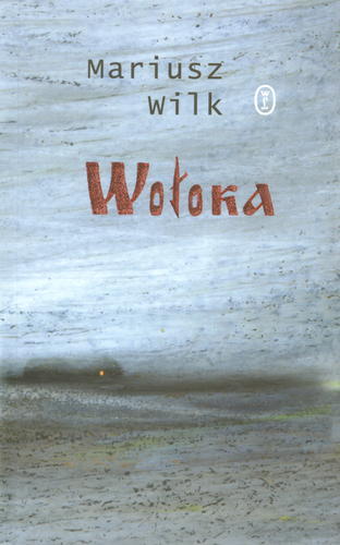 Okładka książki Wołoka / Mariusz Wilk.