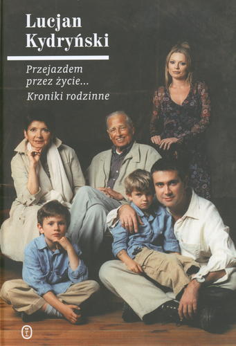 Okładka książki Przejazdem przez życie... Kroniki rodzinne / Lucjan Kydryński.