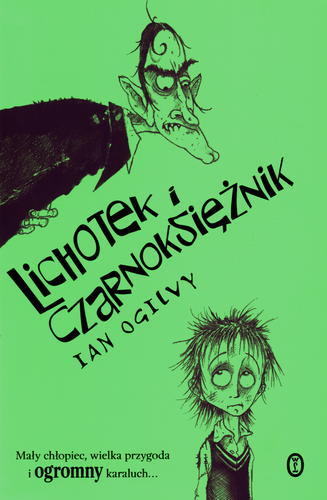 Okładka książki Lichotek i czarnoKsiężnik / T. 1 / Ian Ogilvy ; il. Chris Mould ; przeł. [z ang.] Paweł Łopatka.