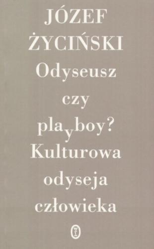 Okładka książki Odyseusz czy playboy ?: kulturowa odyseja człowieka / Józef Życiński.