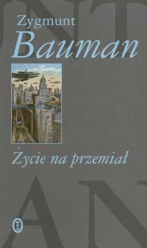 Okładka książki Życie na przemiał / Zygmunt Bauman ; tł. Tomasz Kunz.