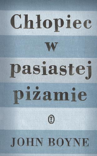 Okładka książki Chłopiec w pasiastej piżamie / John Boyne ; przeł. [z ang.] Paweł Łopatka.