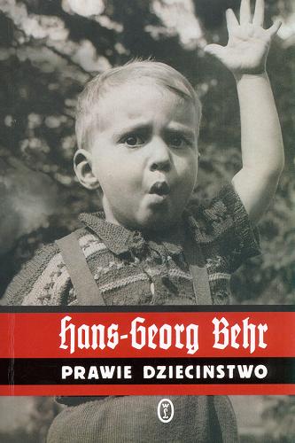 Okładka książki Prawie dzieciństwo / Hans-Georg Behr ; przełożyła Katarzyna Zimmerer.