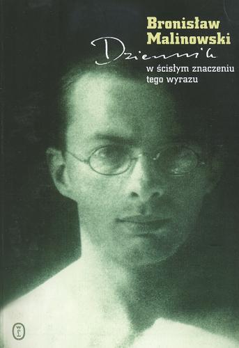 Okładka książki Dziennik w ścisłym znaczeniu tego wyrazu / Bronisław Malinowski ; wstęp i opracowanie Grażyna Kubica.