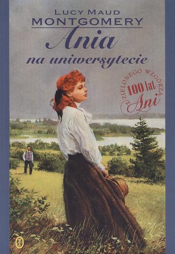 Okładka książki Ania na uniwersytecie /  Lucy Maud Montgomery ; przeł. [z ang.] Janina Zawisza-Krasucka.