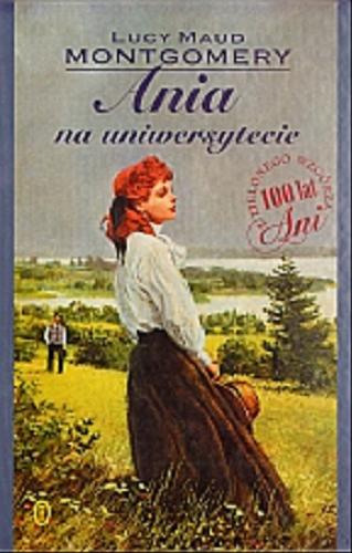 Okładka książki Ania na Uniwersytecie / Lucy Maud Montgomery ; przeł. Janina Zawisza-Krasucka.