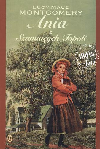 Okładka książki Ania z Szumiących Topoli /  Lucy Maud Montgomery ; przeł. Agnieszka Kuc.