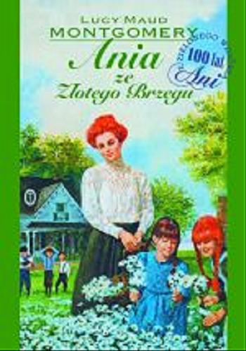 Okładka książki Ania ze Złotego Brzegu /  Lucy Maud Montgomery ; przeł. [z ang.] Aleksandra Kowalak-Bojarczuk.