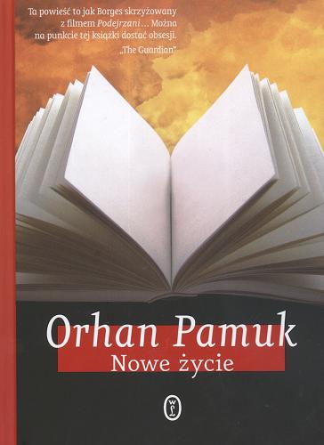 Okładka książki Nowe życie / Orhan Pamuk ; przełożyła Anna Polat.