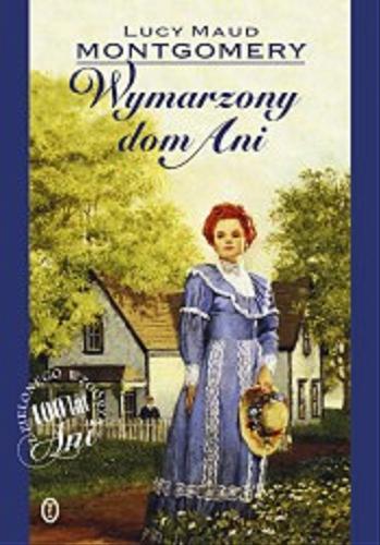 Okładka książki Wymarzony dom Ani / Lucy Maud Montgomery ; tł. Stefan Fedyński.