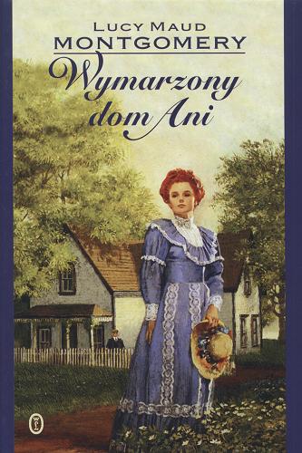 Okładka książki Wymarzony dom Ani / Lucy Maud Montgomery ; przeł. [z ang.] Stefan Fedyński.
