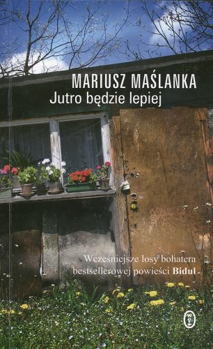Okładka książki Jutro będzie lepiej /  Mariusz Maślanka.