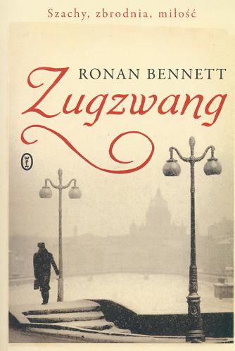 Okładka książki Zugzwang / Ronan Bennett ; przeł. [z ang.] Ewa Rudolf.