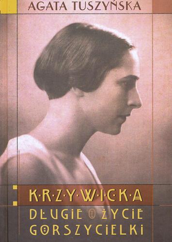 Okładka książki Krzywicka - długie życie gorszycielki / Agata Tuszyńska.