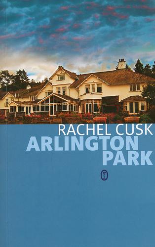 Okładka książki Arlington Park / Rachel Cusk ; tł. Paweł Łopatka.