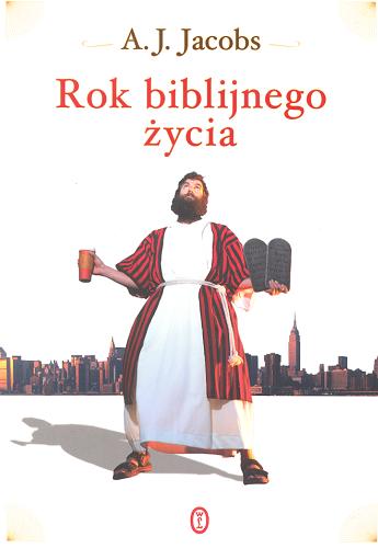 Okładka książki Rok biblijnego życia /  A. J. Jacobs ; przeł. [z ang.] Agnieszka Andrzejewska.