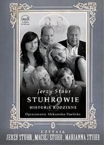 Okładka książki Stuhrowie [ Dokument dźwiękowy ] : historie rodzinne / Jerzy Stuhr ; opracowanie Aleksandra Pawlicka.