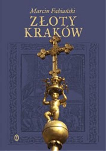 Okładka książki Złoty Kraków / Marcin Fabiański.