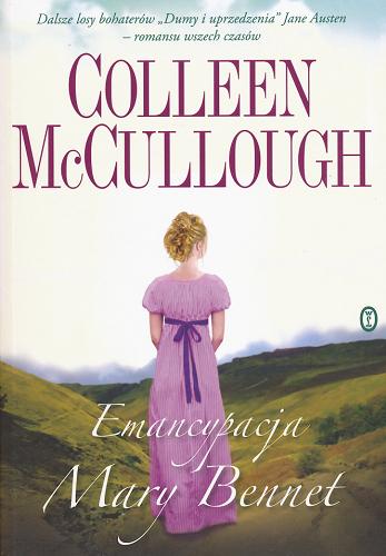 Okładka książki Emancypacja Mary Bennet / Colleen McCullough ; przeł. [z ang.] Maciej Piątek.