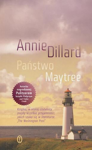 Okładka książki Państwo Maytree / Annie Dillard ; przeł. Maciej Świerkocki.