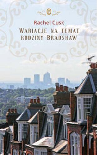 Okładka książki Wariacje na temat rodziny Bradshaw / Rachel Cusk ; przełożyła Agnieszka Pokojska.