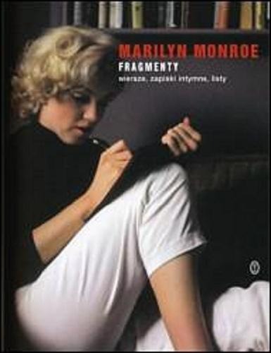 Okładka książki  Marilyn Monroe : fragmenty : wiersze, zapiski intymne, listy  1