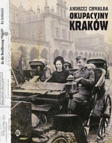 Okładka książki Okupacyjny Kraków w latach 1939-1945 / Andrzej Chwalba.