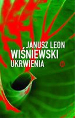 Okładka książki Ukrwienia / Janusz Leon Wiśniewski.