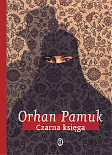 Okładka książki Czarna księga / Orhan Pamuk ; przeł. Anna Akbike Sulimowicz.