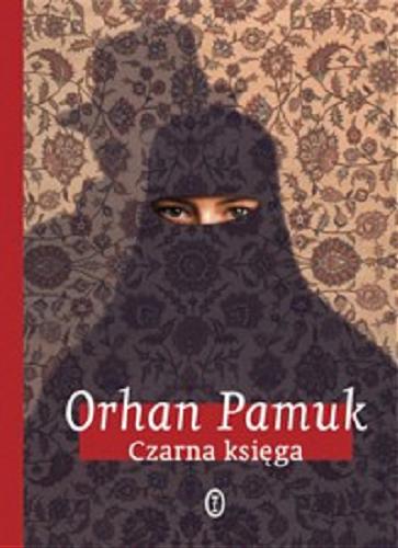 Okładka książki Czarna księga / Orhan Pamuk ; przeł. [z tur.] Anna Akbike Sulimowicz.