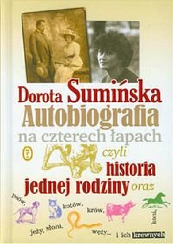 Okładka książki  Autobiografia na czterech łapach, czyli historia jednej rodziny oraz psów, kotów, krów, koni, jeży, słoni, węży... i ich krewnych  1