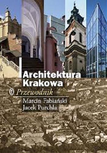Okładka książki Architektura Krakowa : przewodnik / Marcin Fabiański, Jacek Purchla.