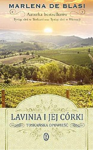 Okładka książki Lavinia i jej córki : toskańska opowieść / Marlena De Blasi ; przeł. Paulina Ohar-Zima.