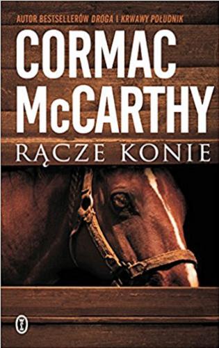 Okładka książki Rącze konie / Cormac McCarthy ; przeł. Jędrzej Polak.