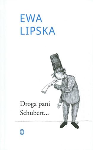 Okładka książki Droga pani Schubert... / Ewa Lipska ; [rysunki Sebastian Kudas].