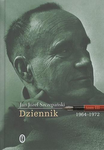 Okładka książki Dziennik. T. 3, 1964-1972 / Jan Józef Szczepański.