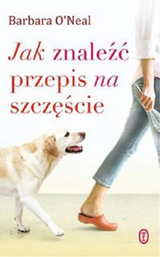 Okładka książki Jak znaleźć przepis na szczęście / Barbara O`Neal.