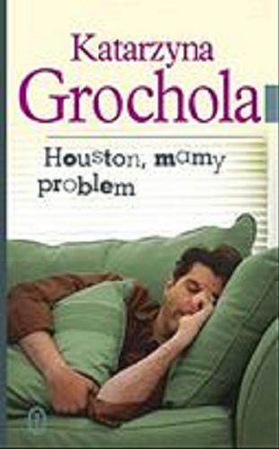 Okładka książki Houston, mamy problem / Katarzyna Grochola.