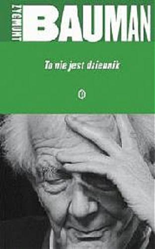 Okładka książki To nie jest dziennik / Zygmunt Bauman ; przekł. Maria Zawadzka.