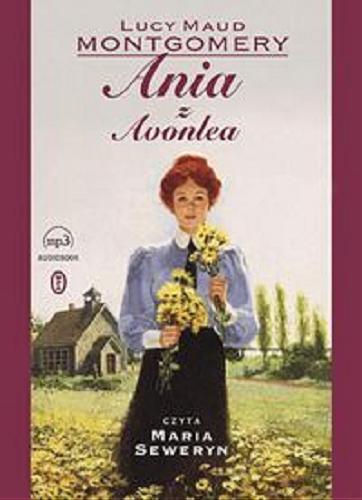 Okładka książki Ania z Avonlea [Dokument dźwiękowy] / Lucy Maud Montgomery ; [przełożyła Rozalia Bernsteinowa].