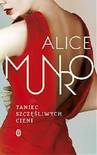 Okładka książki Taniec szczęśliwych cieni / Alice Munro ; przeł. [z ang.] Agnieszka Kuc.