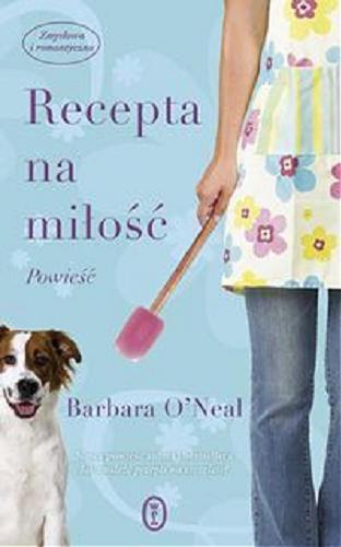 Okładka książki Recepta na miłość / Barbara O`Neal ; przeł. Agnieszka Kuc.