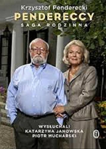 Okładka książki Pendereccy : saga rodzinna / Krzysztof Penderecki ; z udziałem Elżbiety Pendereckiej ; wysłuchali Katarzyna Janowska, Piotr Mucharski.