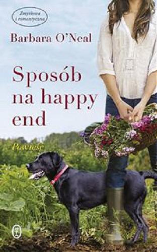 Okładka książki Sposób na happy end / Barbara O`Neal ; przełożyła Agnieszka Sobolewska.