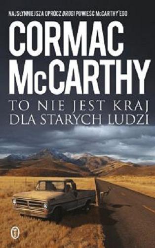 Okładka książki To nie jest kraj dla starych ludzi / Cormac McCarthy ; przełożył Robert Sudół.