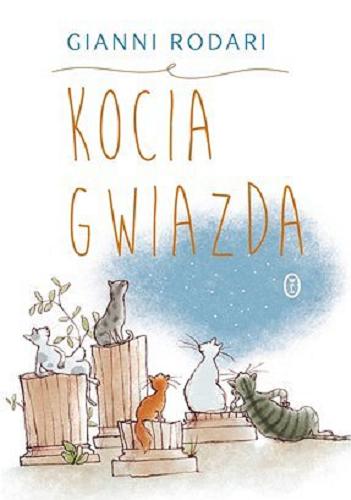 Okładka książki Kocia gwiazda / Gianni Rodari ; il. Elena Temporin ; przeł. Jarosław Mikołajewski.