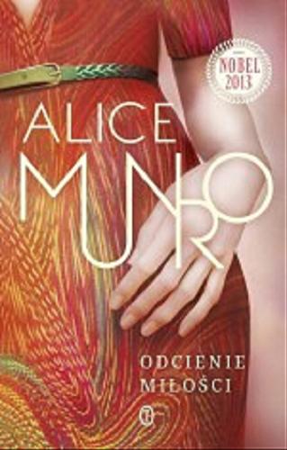 Okładka książki Odcienie miłości / Alice Munro ; przełożyła [z angielskiego] Agnieszka Kuc.