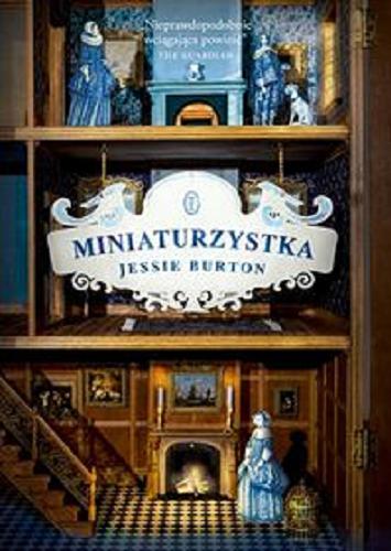 Okładka książki Miniaturzystka / Jessie Burton ; przełożyła [z angielskiego] Anna Sak.
