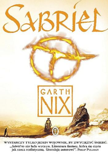 Okładka książki Sabriel / Garth Nix ; tłumaczenie [z języka angielskiego] Ewa Elżbieta Nowakowska.